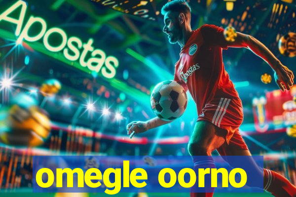 omegle oorno